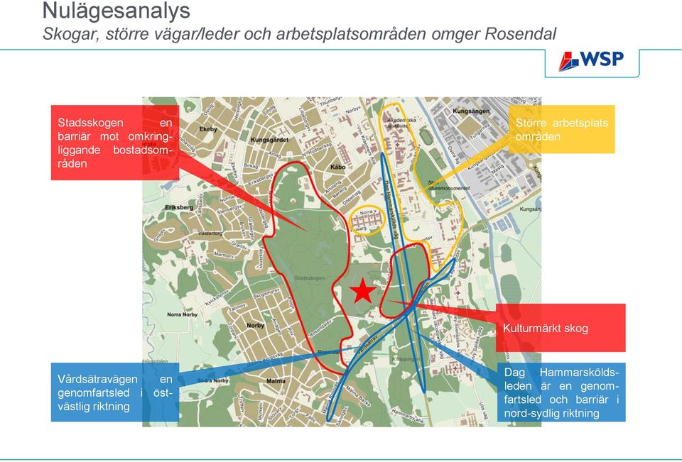 genomfartsled i östvästlig riktning Stadsskogen en barriär mot