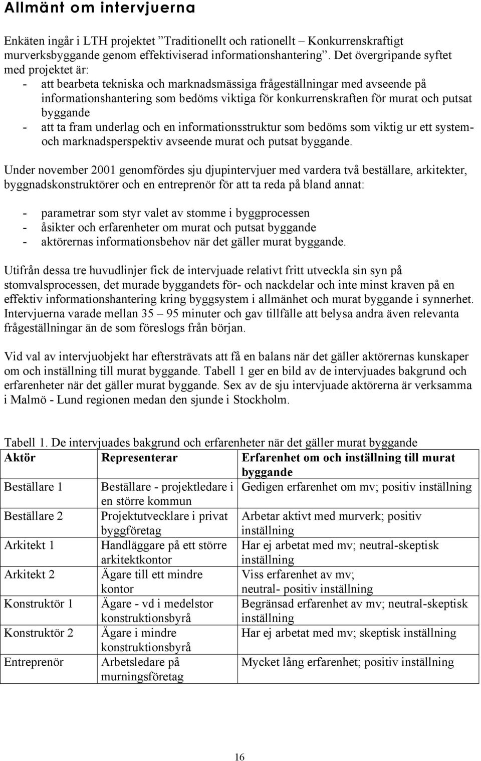 putsat byggande - att ta fram underlag och en informationsstruktur som bedöms som viktig ur ett systemoch marknadsperspektiv avseende murat och putsat byggande.