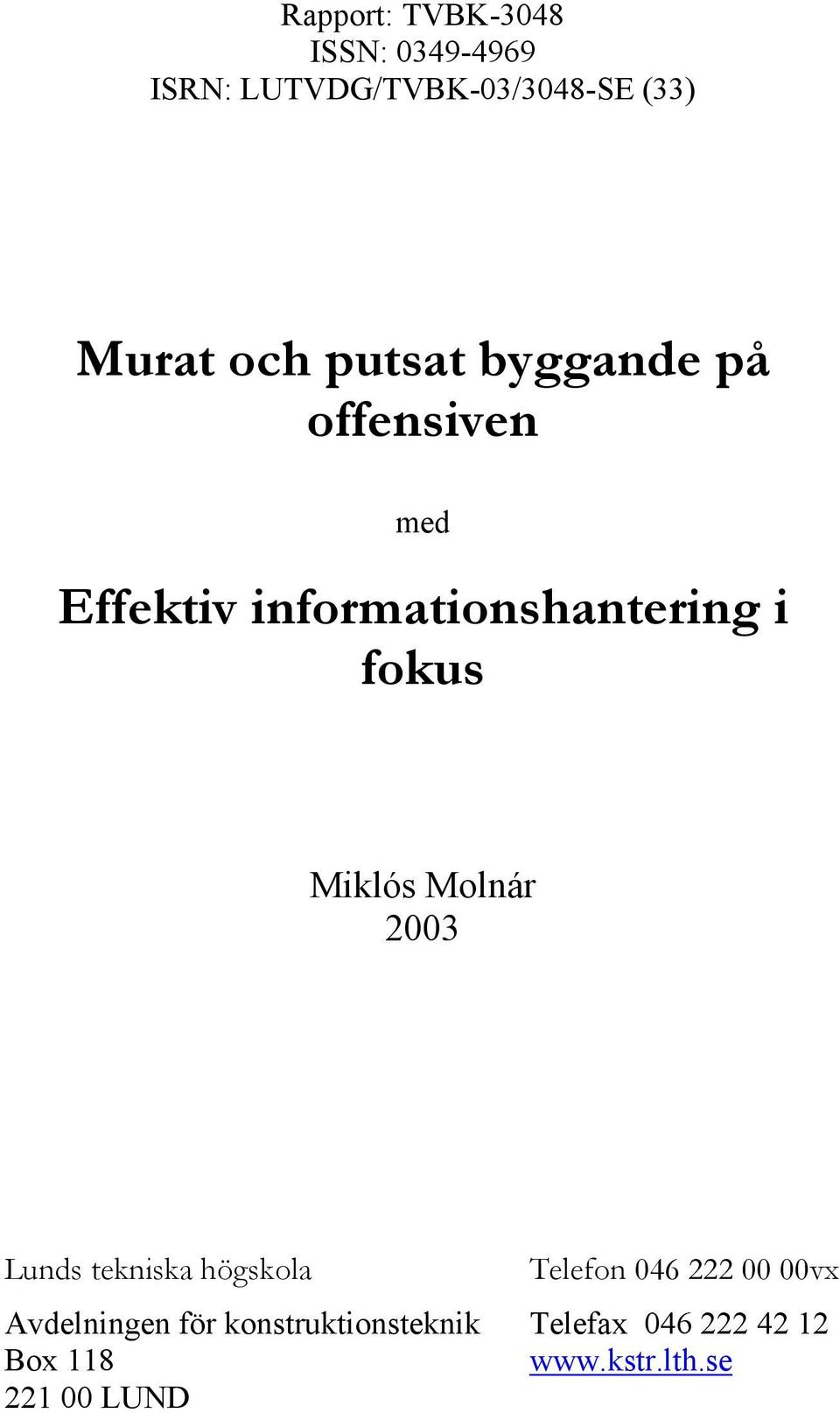 Miklós Molnár 2003 Lunds tekniska högskola Telefon 046 222 00 00vx