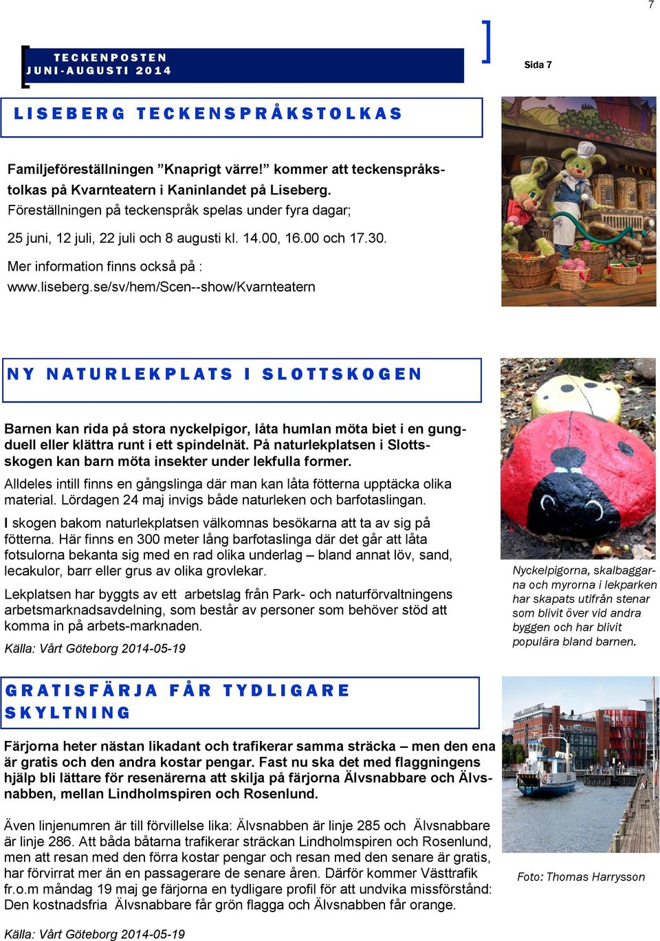 Mer information finns också på : www.liseberg.