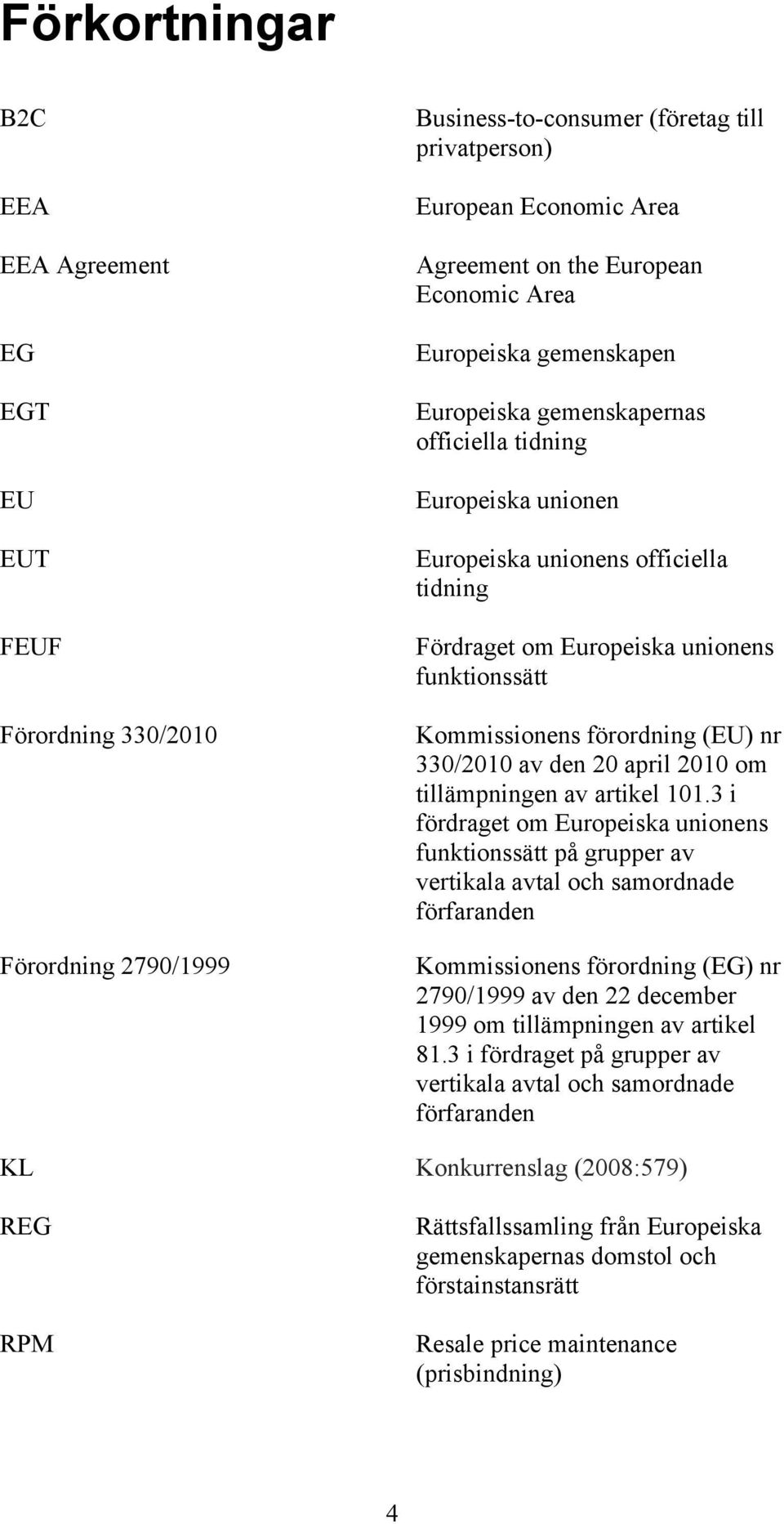 Kommissionens förordning (EU) nr 330/2010 av den 20 april 2010 om tillämpningen av artikel 101.