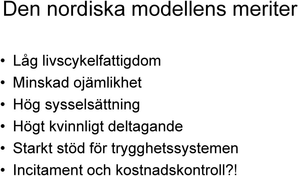 sysselsättning Högt kvinnligt deltagande