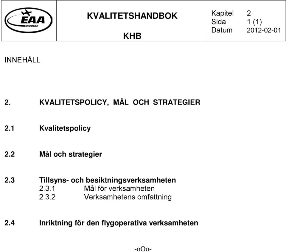 2 Mål och strategier 2.3 Tillsyns- och besiktningsverksamheten 2.