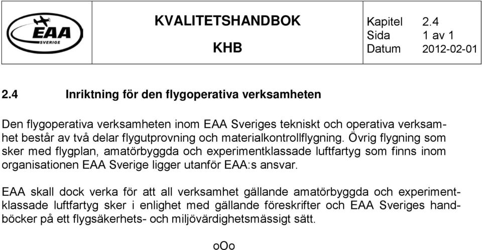 flygutprovning och materialkontrollflygning.