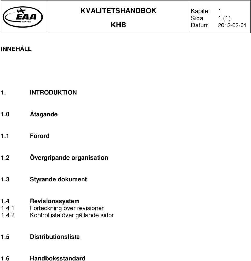 4 Revisionssystem 1.4.1 Förteckning över revisioner 1.4.2 Kontrollista över gällande sidor 1.