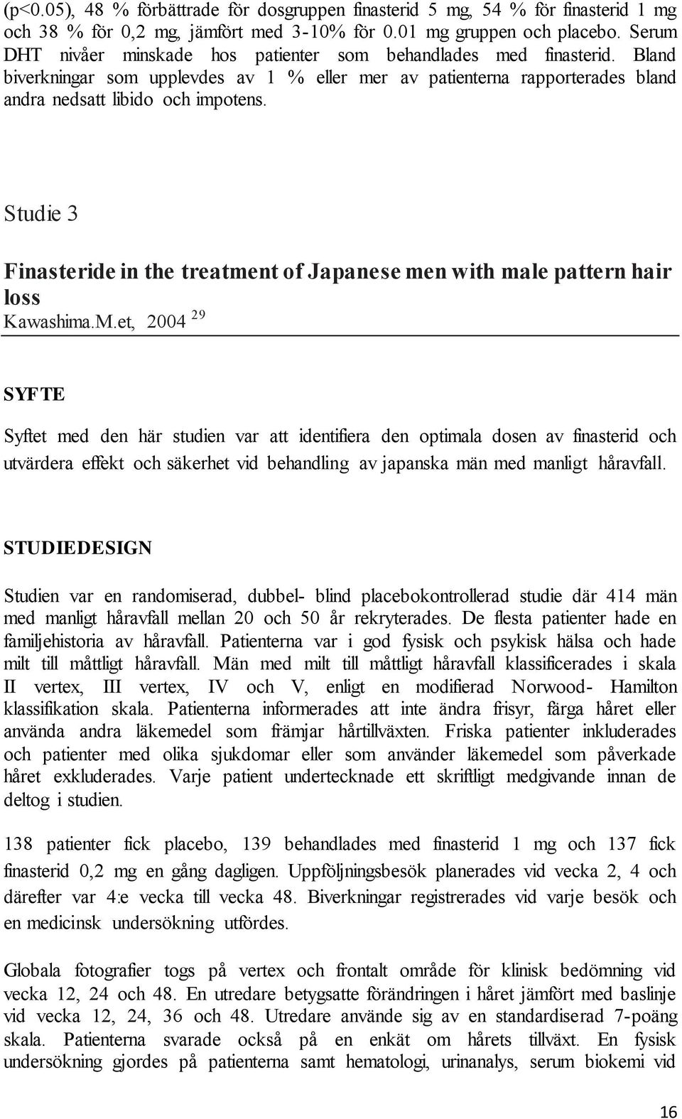Studie 3 Finasteride in the treatment of Japanese men with male pattern hair loss Kawashima.M.