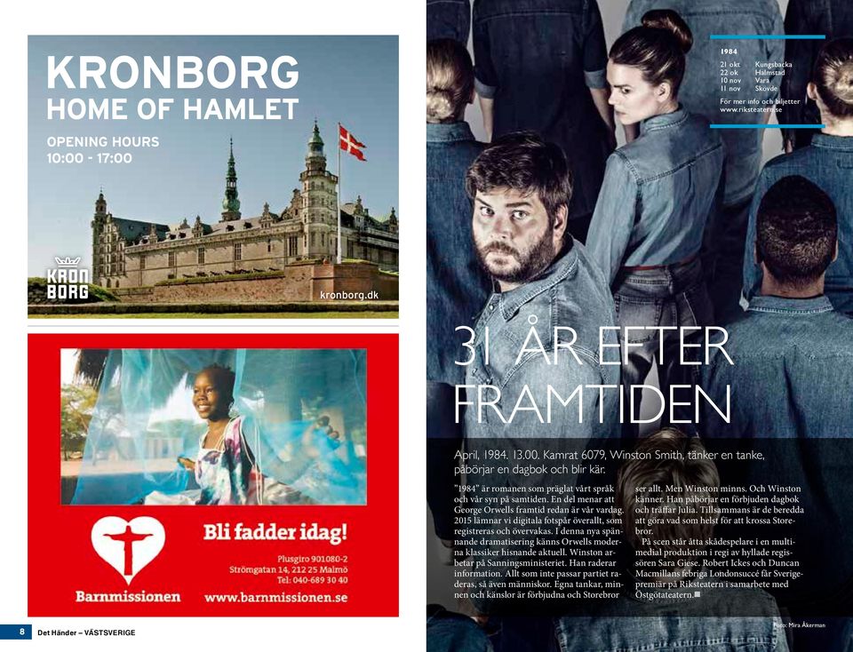 I denna nya spännande dramatisering känns Orwells moderna klassiker hisnande aktuell. Winston arbetar på Sanningsministeriet. Han raderar information.