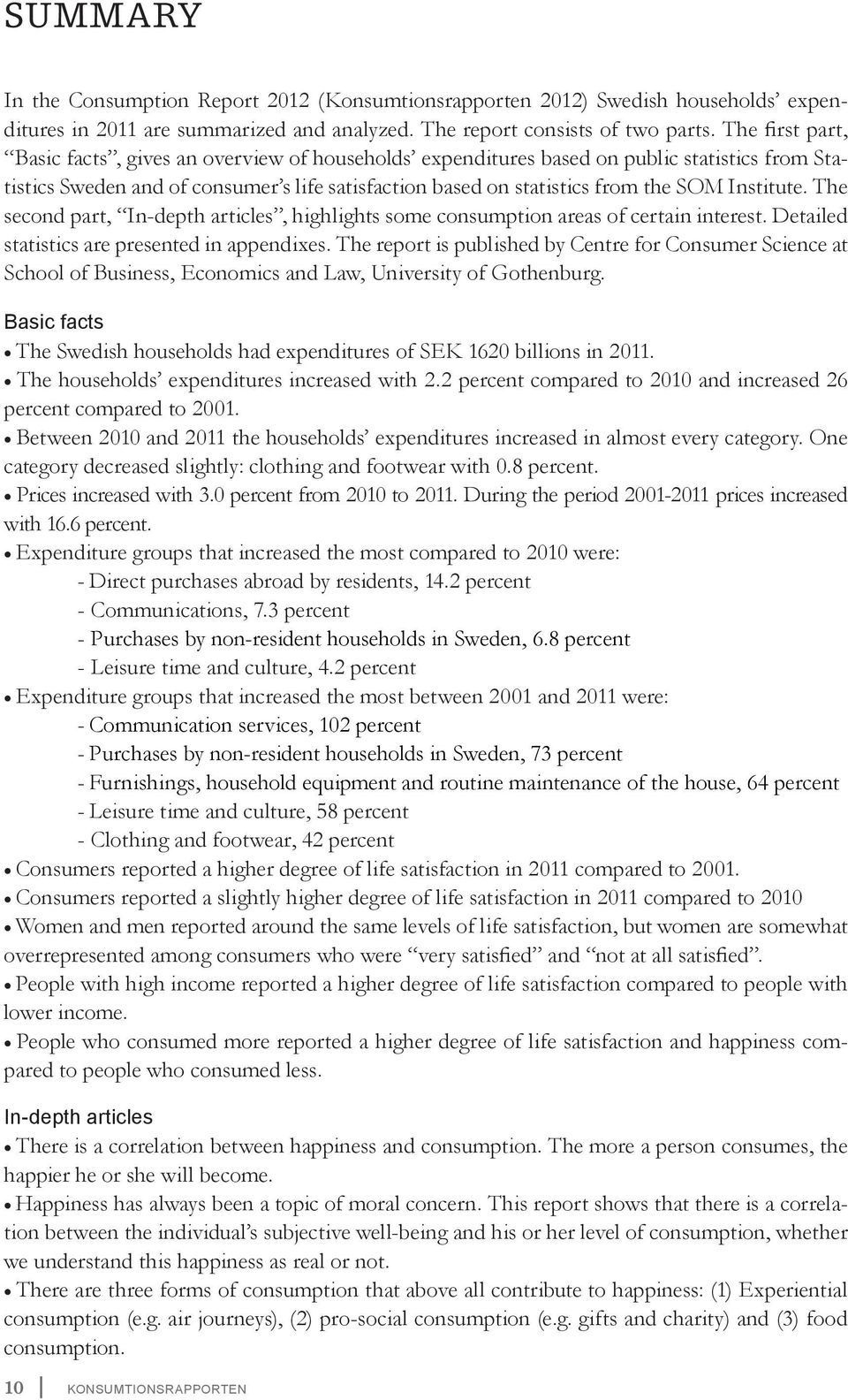 Institute. The second part, In-depth articles, highlights some consumption areas of certain interest. Detailed statistics are presented in appendixes.