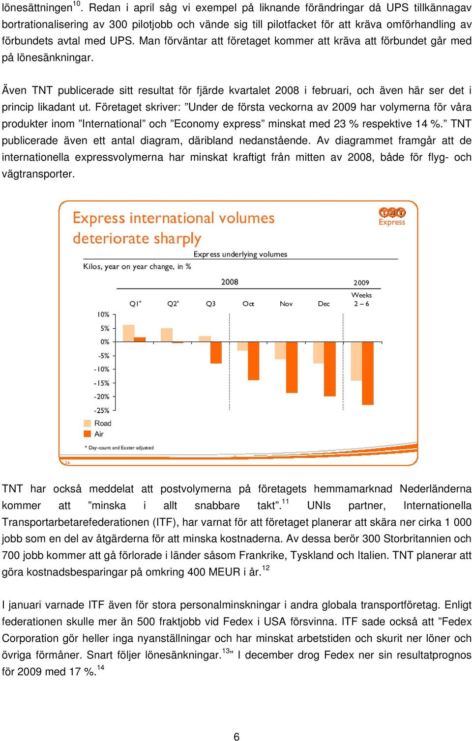 Man förväntar att företaget kommer att kräva att förbundet går med på lönesänkningar.