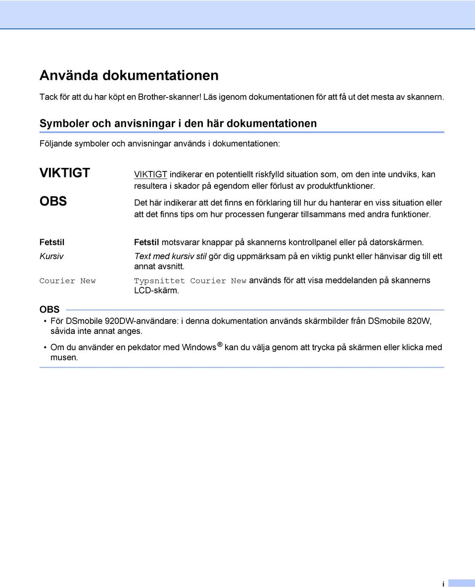 undviks, kan resultera i skador på egendom eller förlust av produktfunktioner.