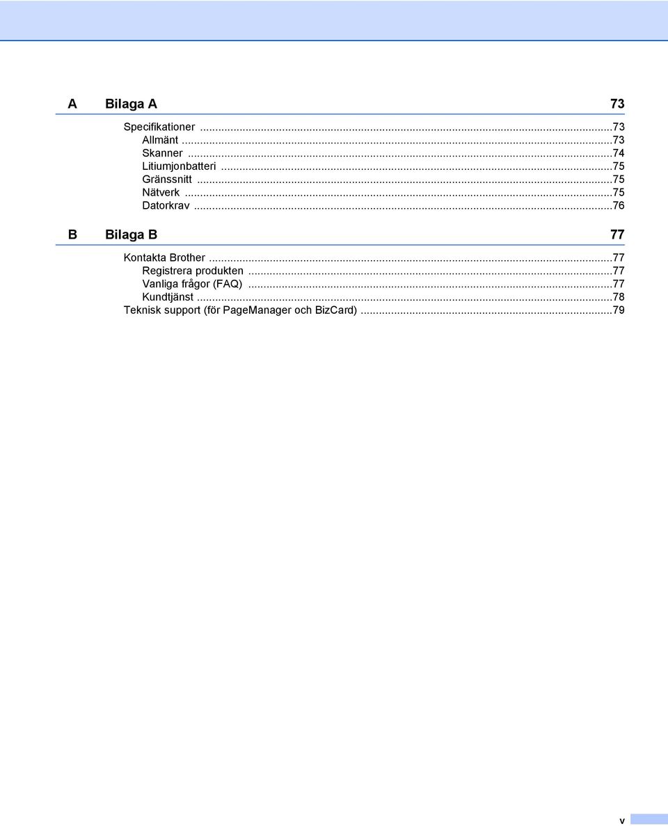 ..76 B Bilaga B 77 Kontakta Brother...77 Registrera produkten.