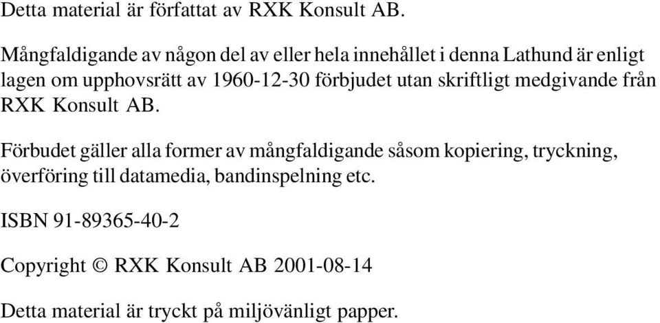 1960-12-30 förbjudet utan skriftligt medgivande från RXK Konsult AB.