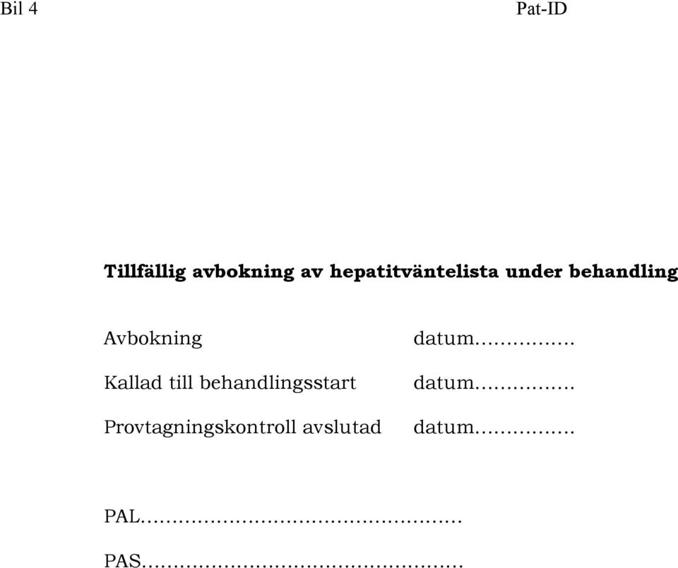 Avbokning Kallad till behandlingsstart