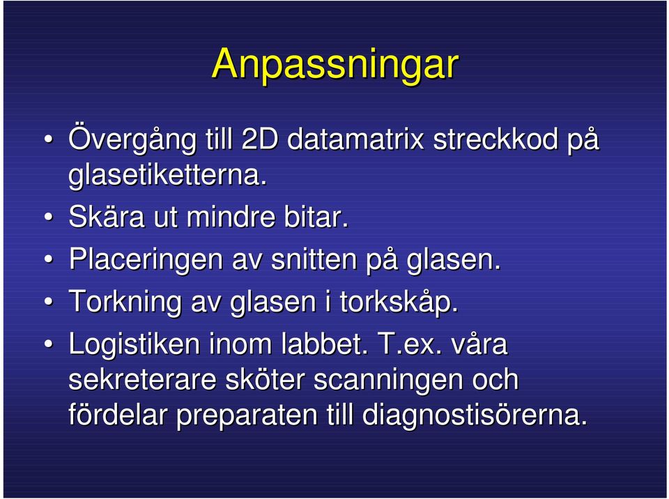 Placeringen av snitten på glasen. Torkning av glasen i torkskåp.