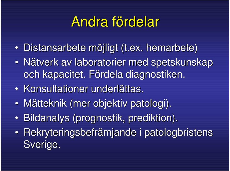 Fördela diagnostiken. Konsultationer underlättas.