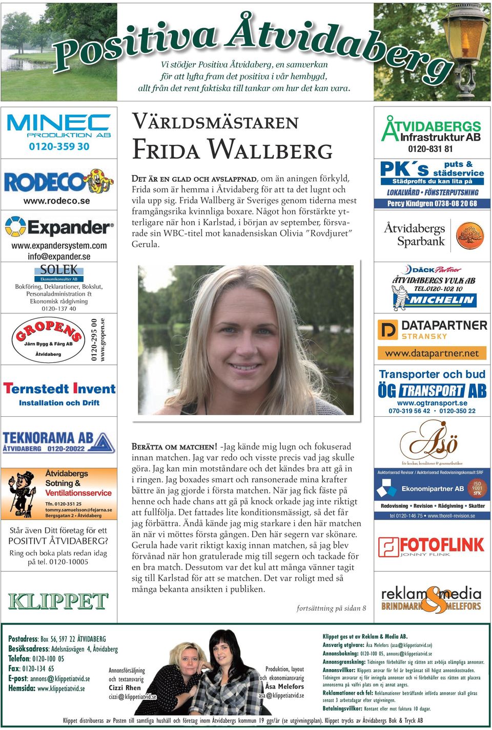 Frida Wallberg är Sveriges genom tiderna mest framgångsrika kvinnliga boxare.