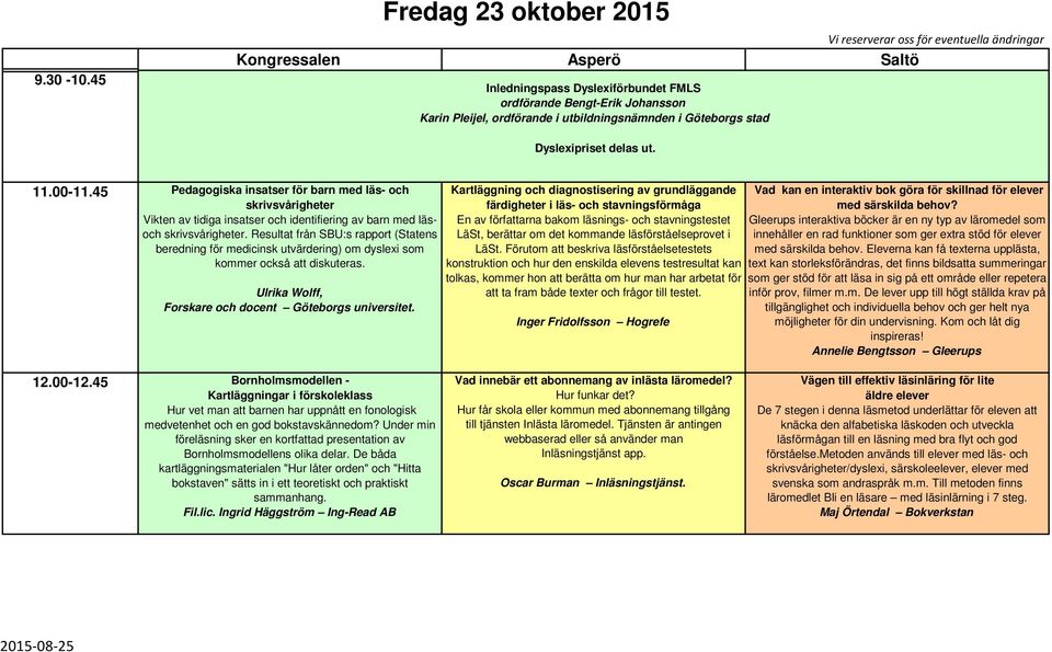 utbildningsnämnden i Göteborgs stad Dyslexipriset delas ut. 11.00-11.
