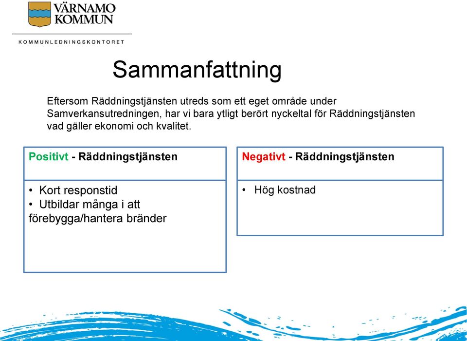 vad gäller ekonomi och kvalitet.