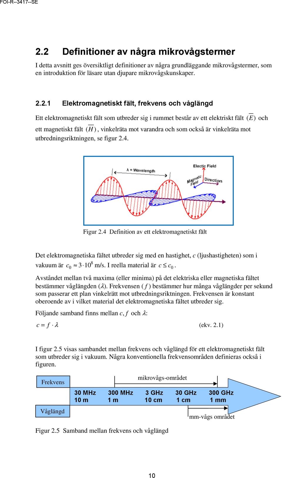 är vinkelräta mot utbredningsriktningen, se figur 2.4. Figur 2.