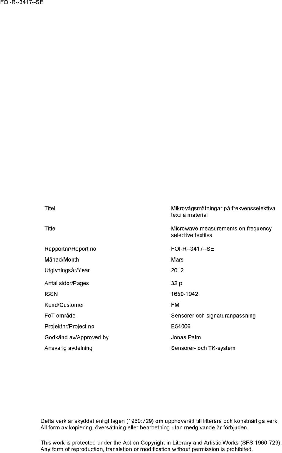 avdelning Sensorer- och TK-system Detta verk är skyddat enligt lagen (1960:729) om upphovsrätt till litterära och konstnärliga verk.