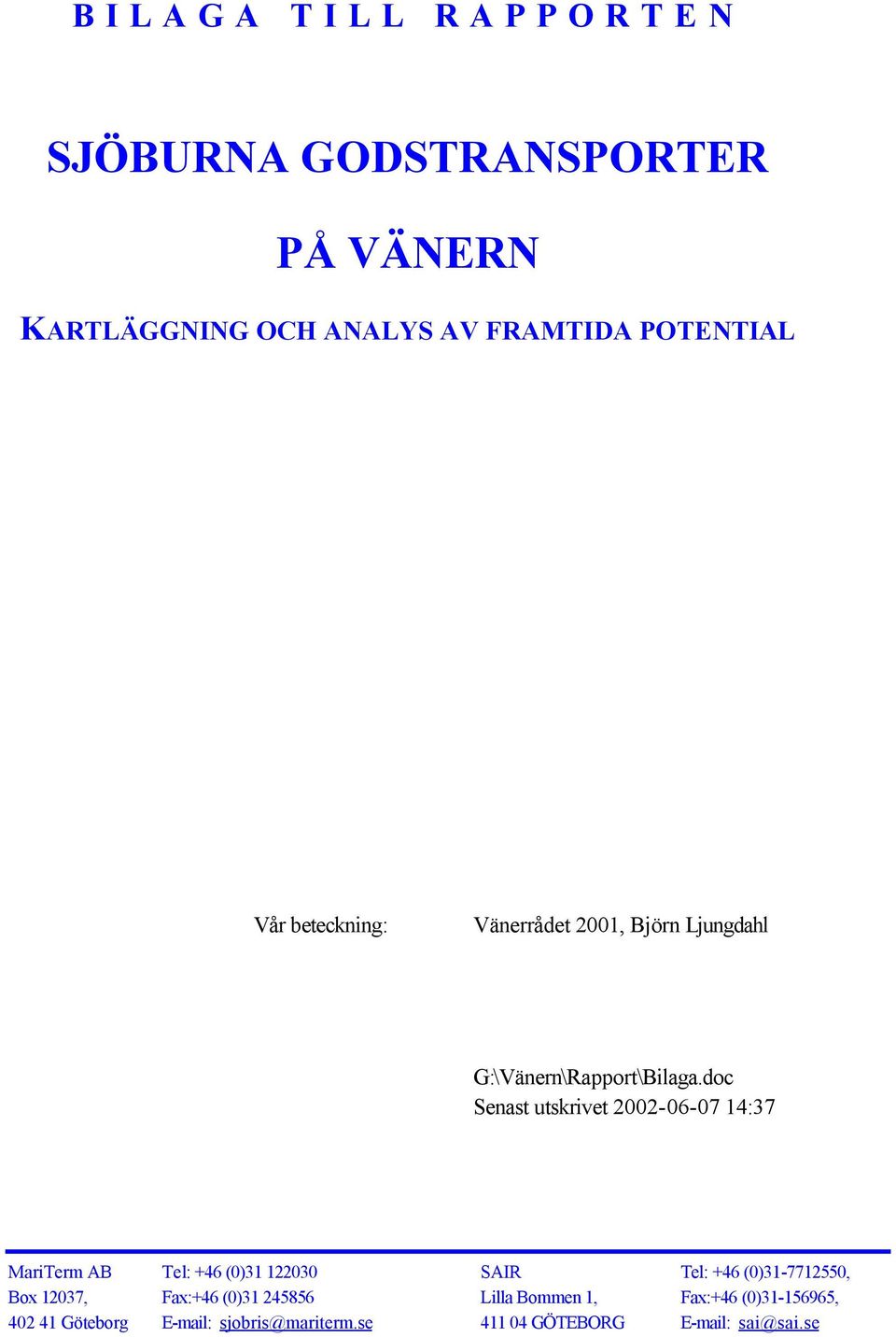 doc Senast utskrivet 2002-06-07 14:37 MariTerm AB Box 12037, 402 41 Göteborg Tel: +46 (0)31 122030 Fax:+46