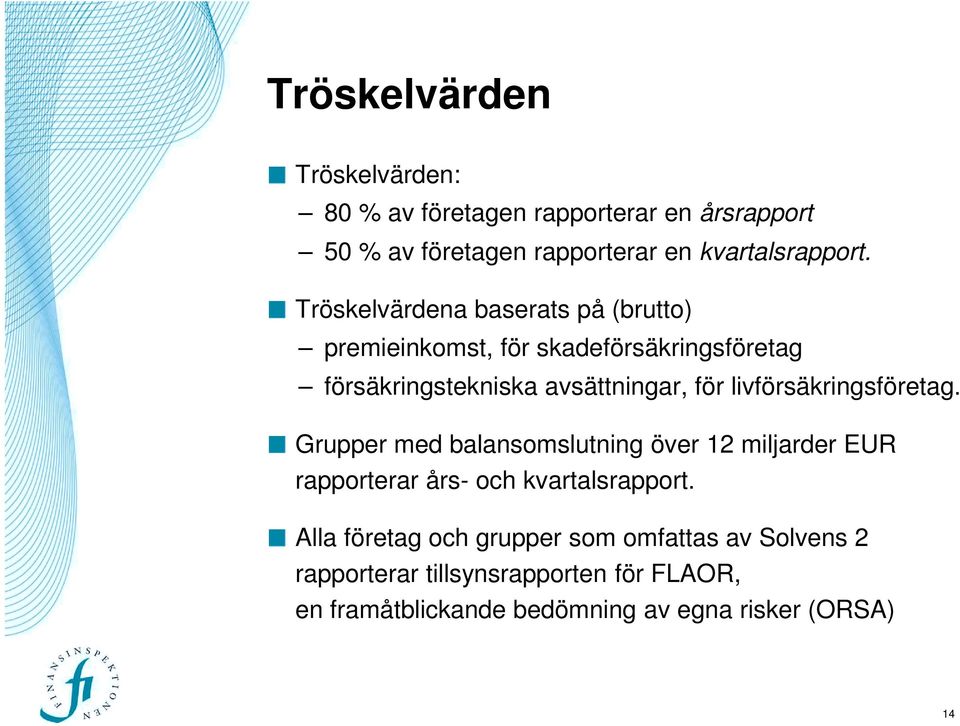 livförsäkringsföretag. Grupper med balansomslutning över 12 miljarder EUR rapporterar års- och kvartalsrapport.