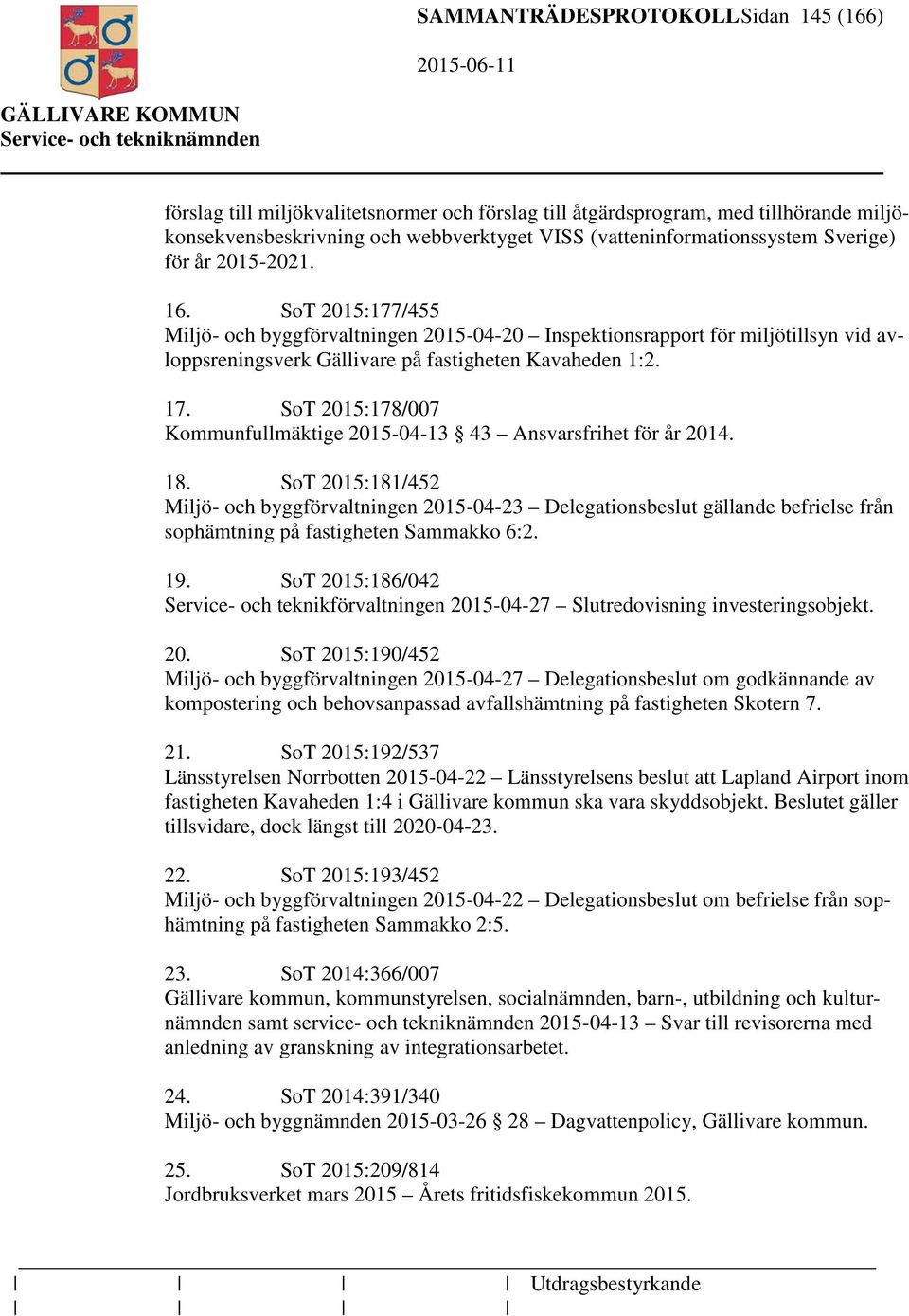 SoT 2015:178/007 Kommunfullmäktige 2015-04-13 43 Ansvarsfrihet för år 2014. 18.