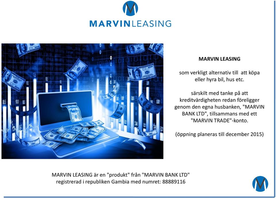 husbanken, "MARVIN BANK LTD", tillsammans med ett "MARVIN TRADE"-konto.