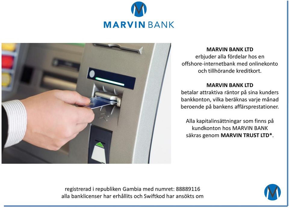 MARVIN BANK LTD betalar attraktiva räntor på sina kunders bankkonton, vilka beräknas varje månad