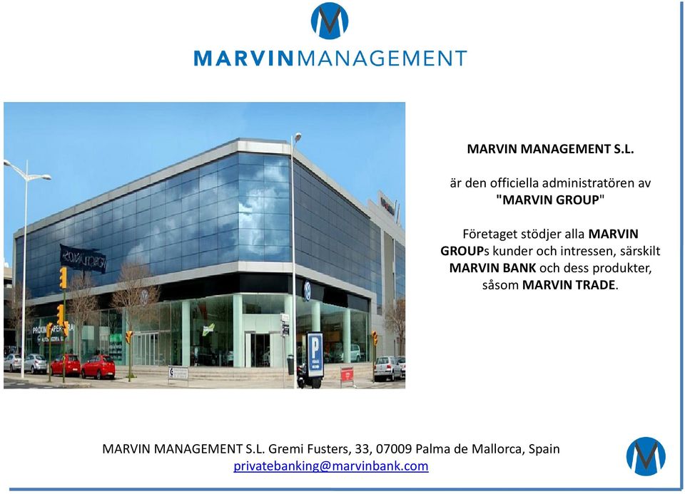 MARVIN GROUPs kunder och intressen, särskilt MARVIN BANK och dess