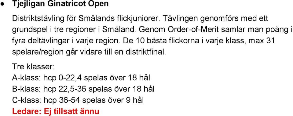 Genom Order of Merit samlar man poäng i fyra deltävlingar i varje region.