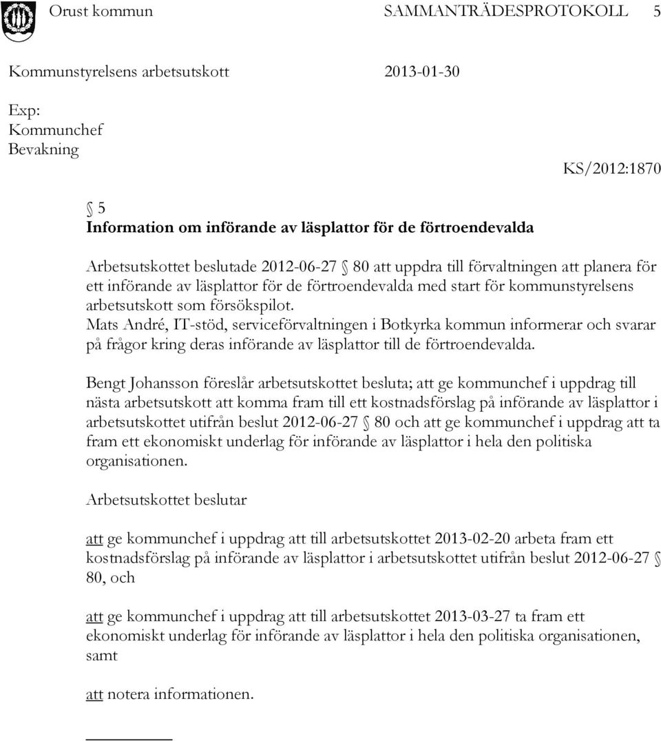 Mats André, IT-stöd, serviceförvaltningen i Botkyrka kommun informerar och svarar på frågor kring deras införande av läsplattor till de förtroendevalda.