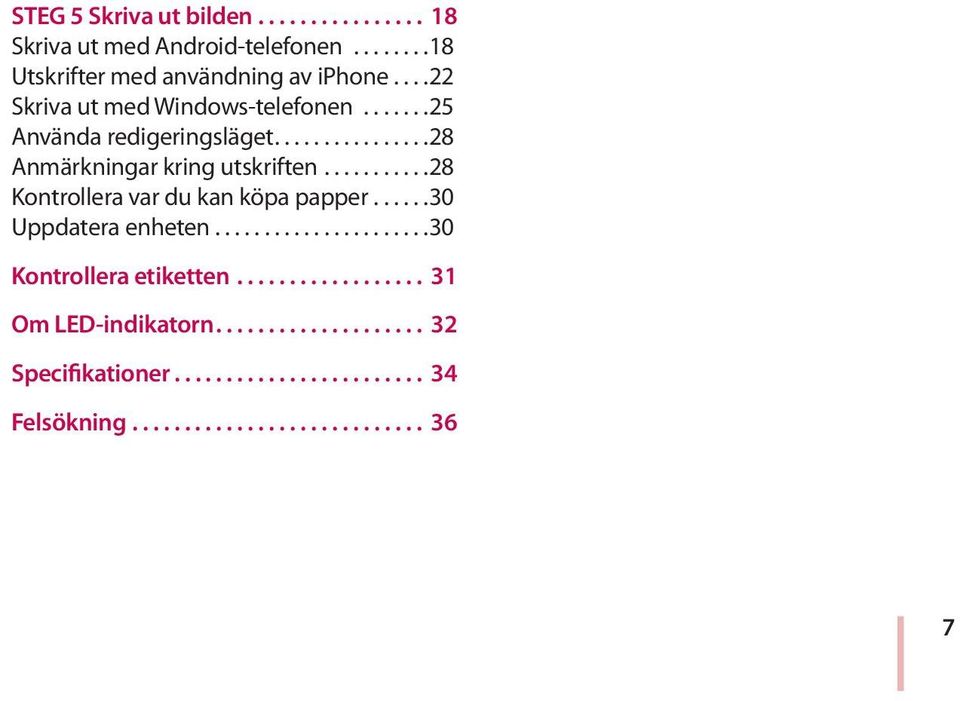 ..25 Använda redigeringsläget...28 Anmärkningar kring utskriften.