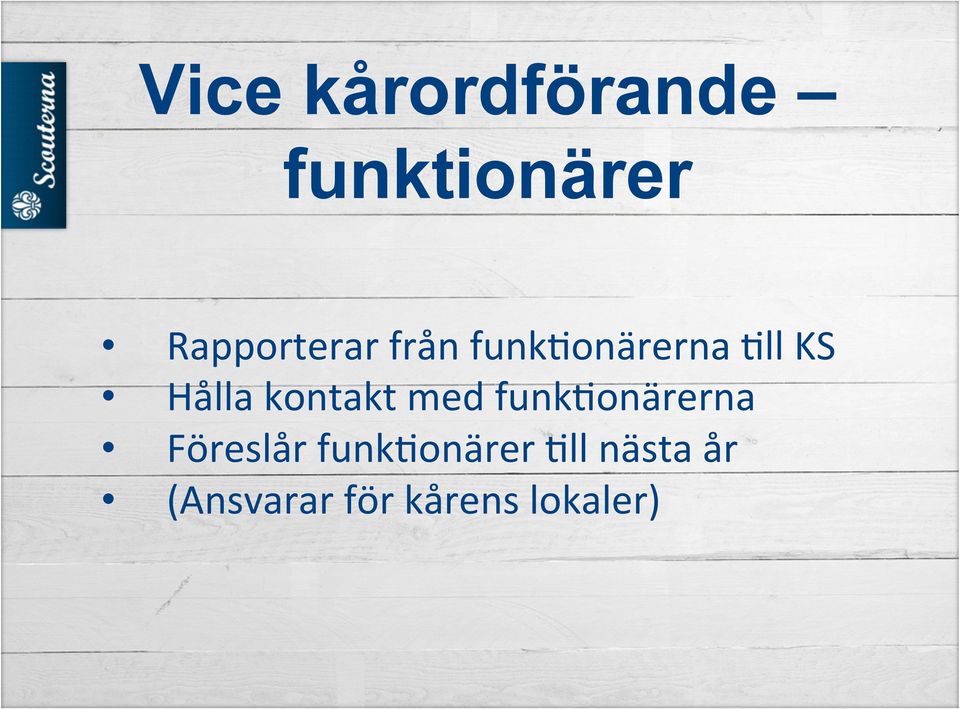 Hålla kontakt med funk5onärerna Föreslår