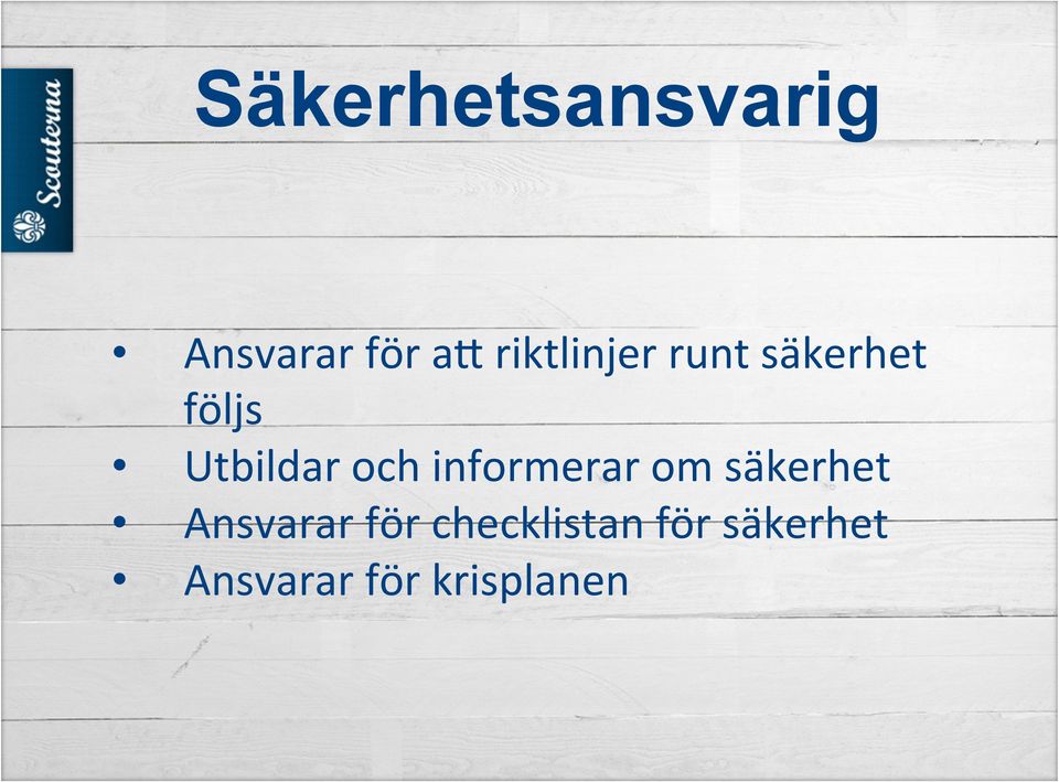 och informerar om säkerhet Ansvarar för