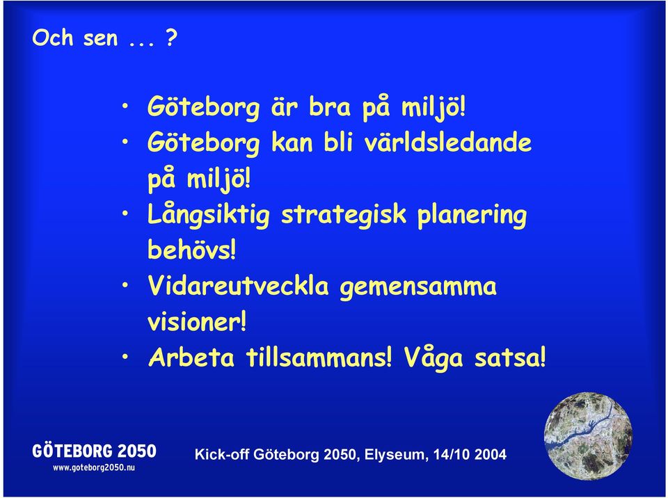 Långsiktig strategisk planering behövs!