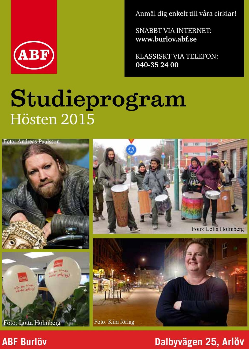 se KLASSISKT VIA TELEFON: 040-35 24 00 Studieprogram Hösten