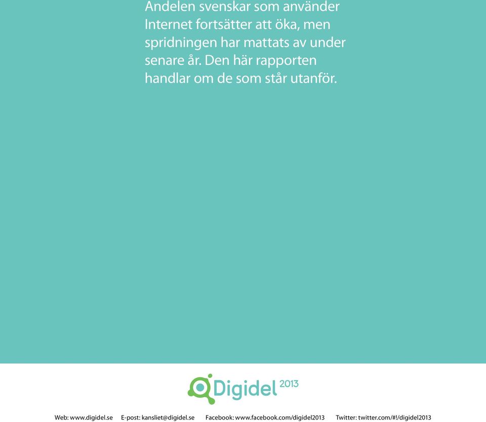 Den här rapporten handlar om de som står utanför. Web: www.digidel.