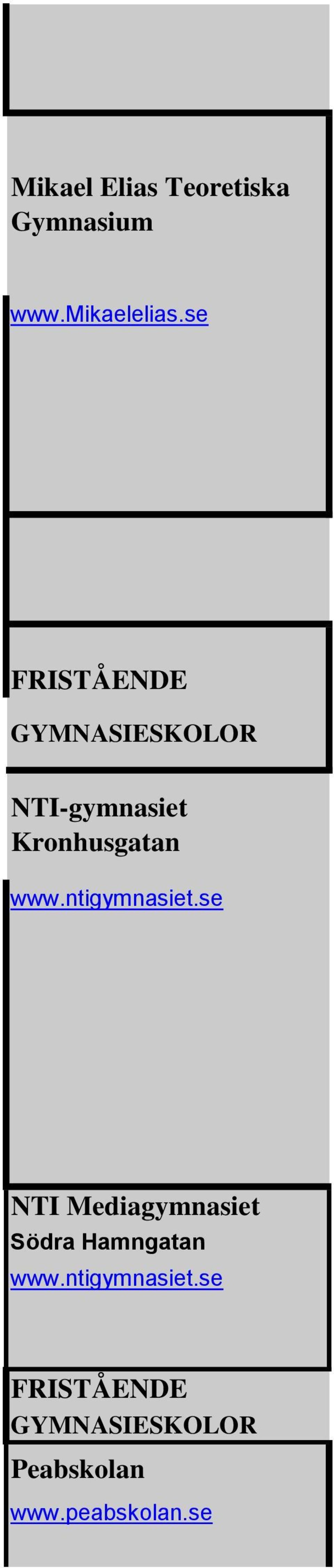 se/vagledningscentrum FRISTÅENDE GYMNASIESKOLOR NTI-gymnasiet Kronhusgatan www.