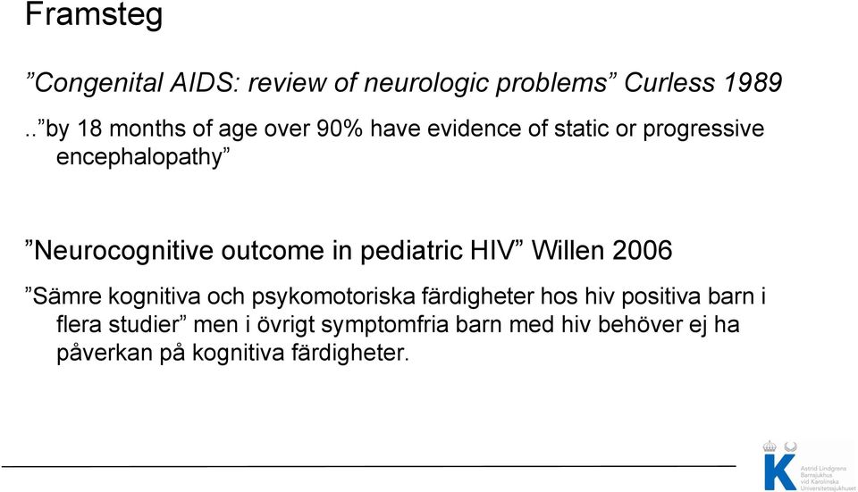 Neurocognitive outcome in pediatric HIV Willen 2006 Sämre kognitiva och psykomotoriska