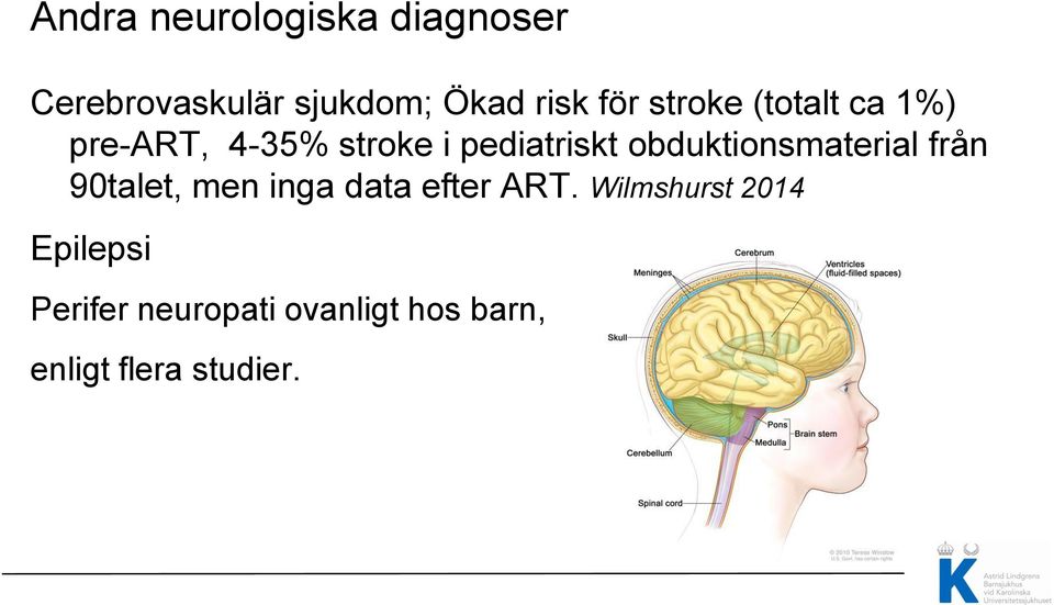 obduktionsmaterial från 90talet, men inga data efter ART.