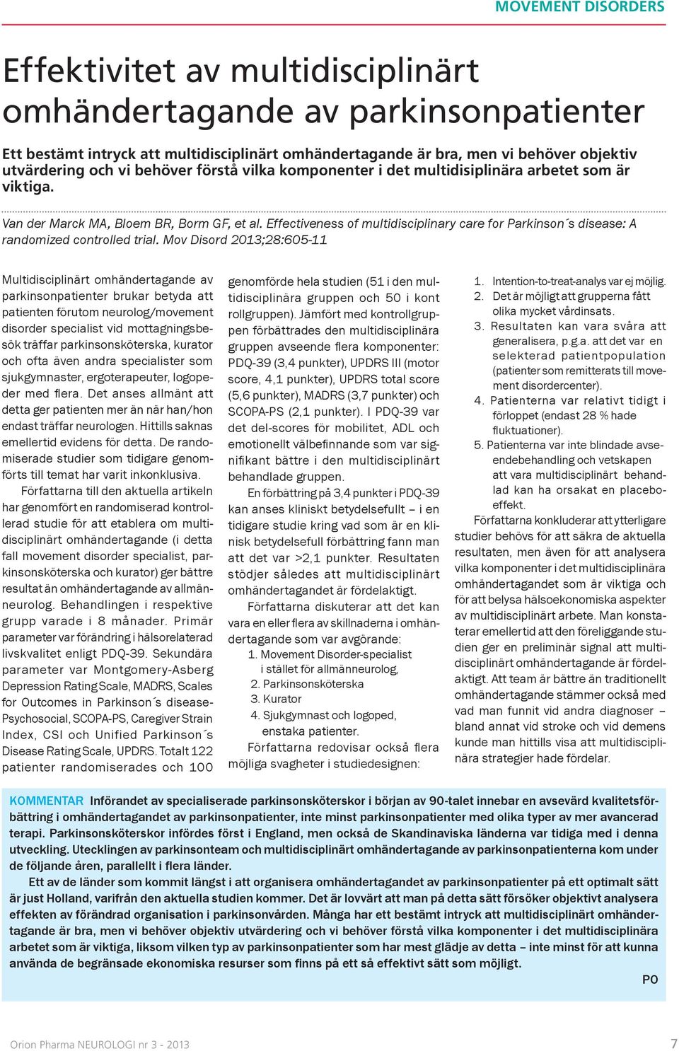 Effectiveness of multidisciplinary care for Parkinson s disease: A randomized controlled trial.