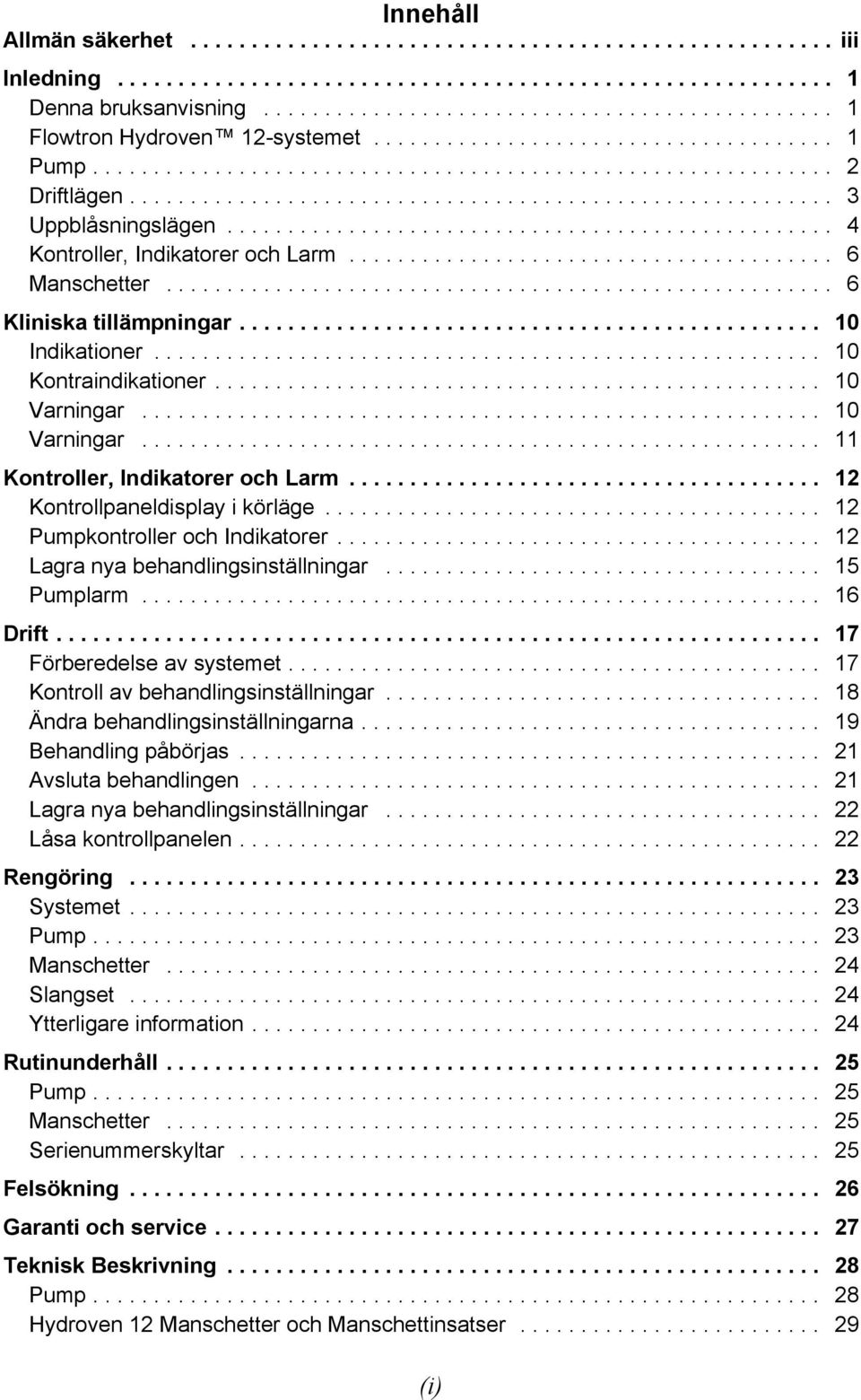 ......................................................... 3 Uppblåsningslägen.................................................. 4 Kontroller, Indikatorer och Larm........................................ 6 Manschetter.