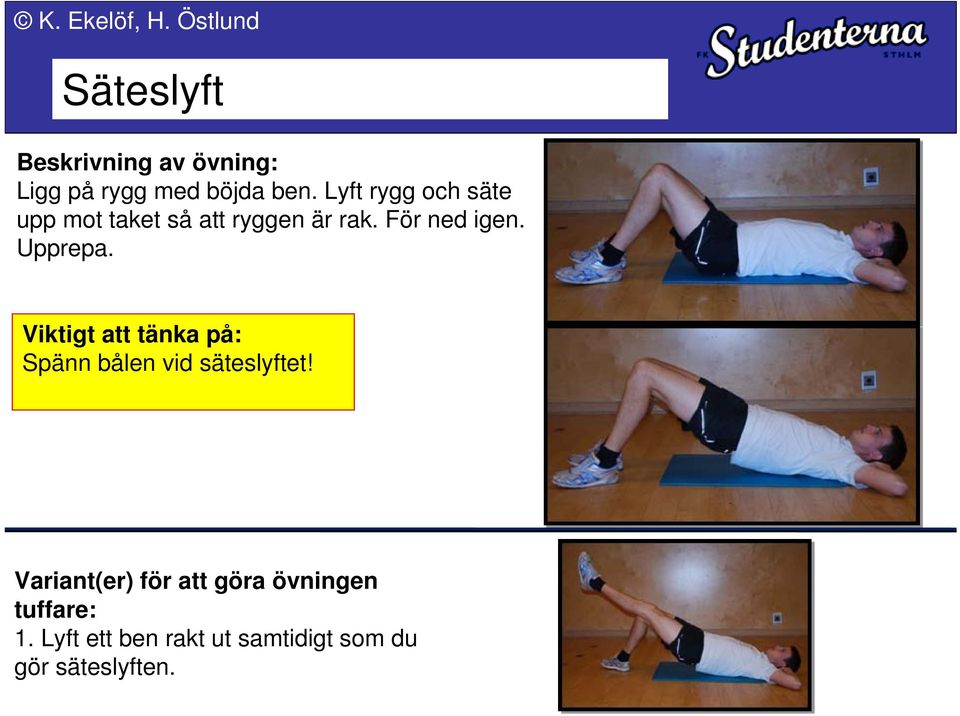 För ned igen. Upprepa. Spänn bålen vid säteslyftet!