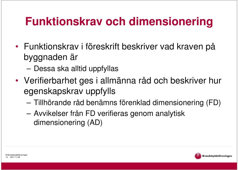 hur egenskapskrav uppfylls Tillhörande råd benämns förenklad dimensionering (FD)