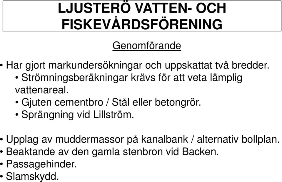 Gjuten cementbro / Stål eller betongrör. Sprängning vid Lillström.