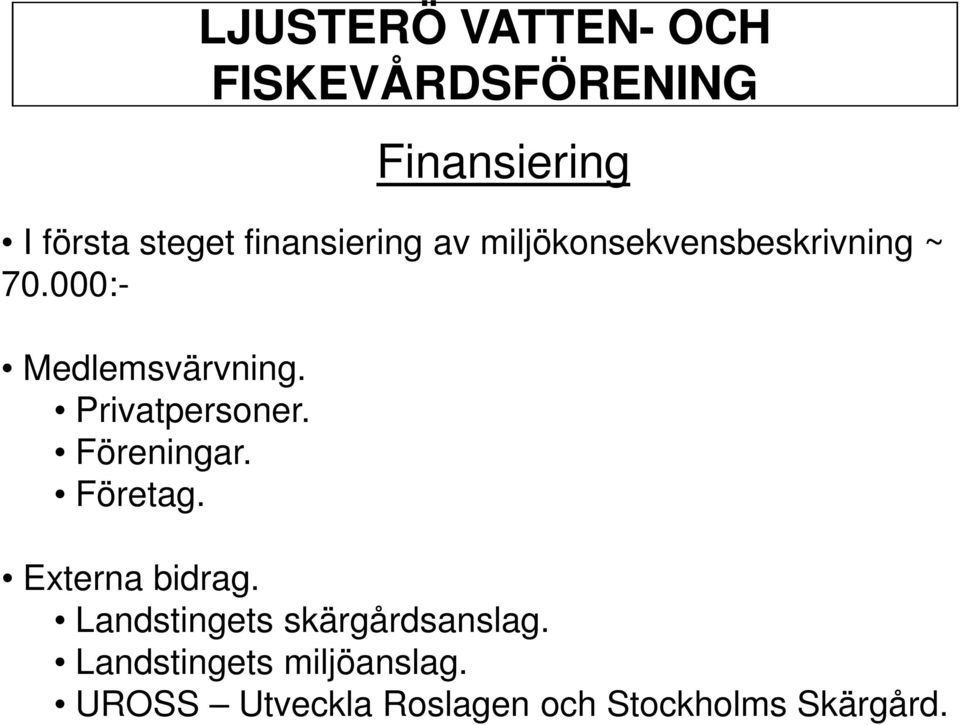 Privatpersoner. Föreningar. Företag. Externa bidrag.