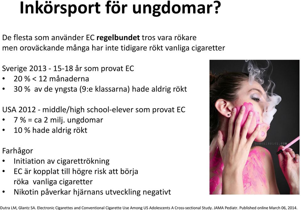 månaderna 30 % av de yngsta (9:e klassarna) hade aldrig rökt USA 2012 - middle/high school-elever som provat EC 7 % = ca 2 milj.