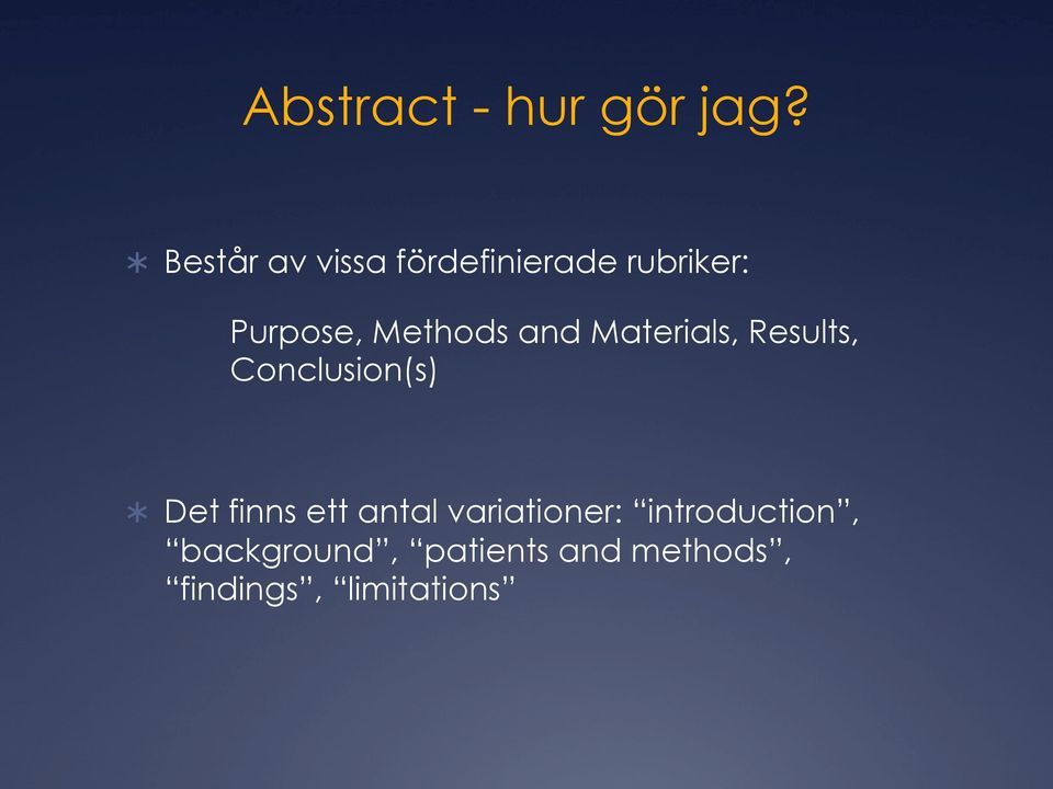 Methods and Materials, Results, Conclusion(s) Det finns