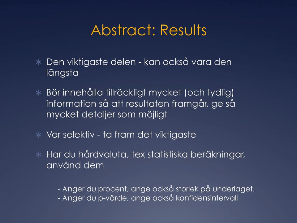 selektiv - ta fram det viktigaste Har du hårdvaluta, tex statistiska beräkningar, använd dem -